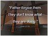 Father Forgive Them 