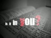 Is It In You?