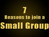 7 Reasons To Join Small Groups