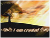 I Am Created