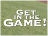 Get in the Game 