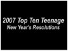 2007 Teenage New Year's Resolutions